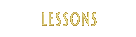 LESSONS