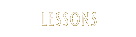 LESSONS